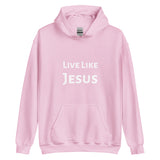 Live Like Jesus Hoodie