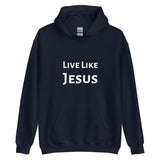 Live Like Jesus Hoodie